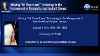 Utilizing “All Tissue Laser” Technology in the Management of Periodontal and Implant Disease Webinar Thumbnail