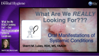 What Are We REALLY Looking For? – Oral Manifestations of Systemic Conditions Webinar Thumbnail